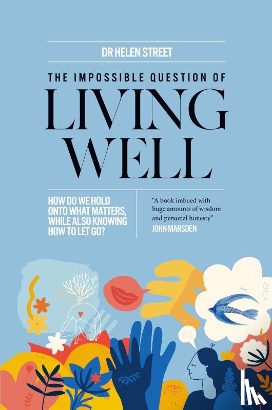 Street, Helen - The Impossible Question of Living Well