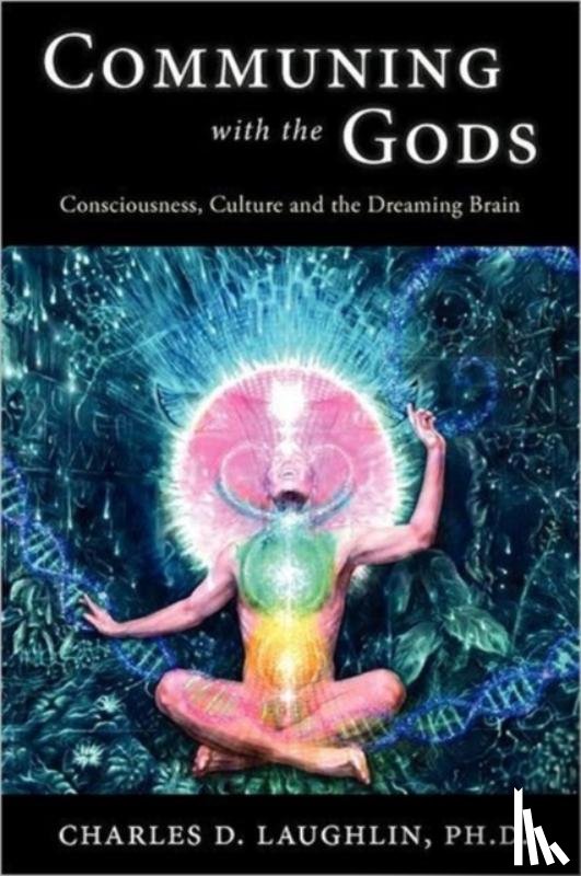 Laughlin, Charles D. - Communing with the Gods