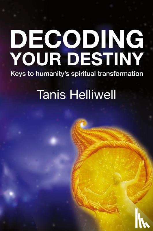 Helliwell, Tanis - Decoding Your Destiny