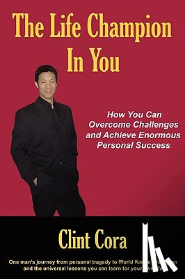 Cora, Clint - The Life Champion In You