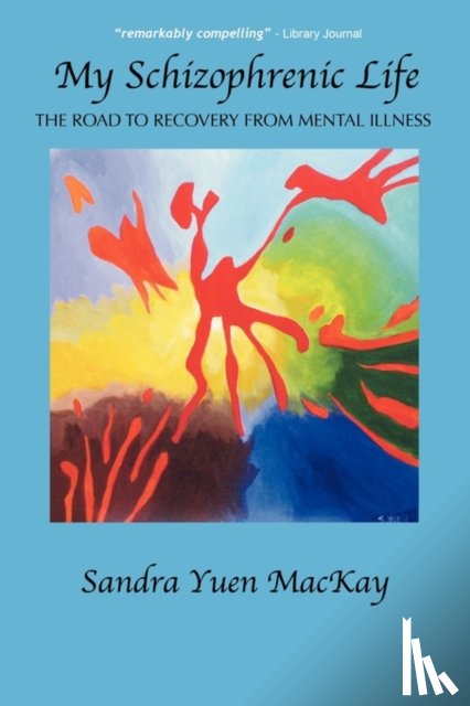 MacKay, Sandra Yuen - My Schizophrenic Life