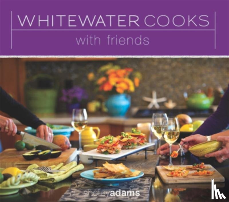 Adams, Shelley - Whitewater Cooks with Friends