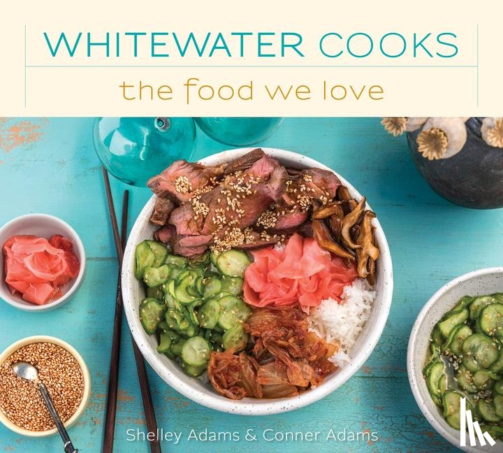 Adams, Shelley - Adams, S: Whitewater Cooks the Food We Love