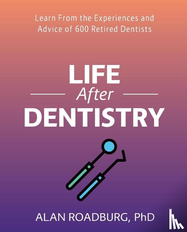 Roadburg, Alan - Life After Dentistry