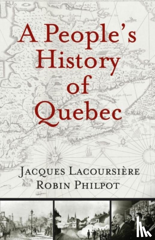 Lacoursiere, Jacques, Philpot, Robin - A People's History of Quebec