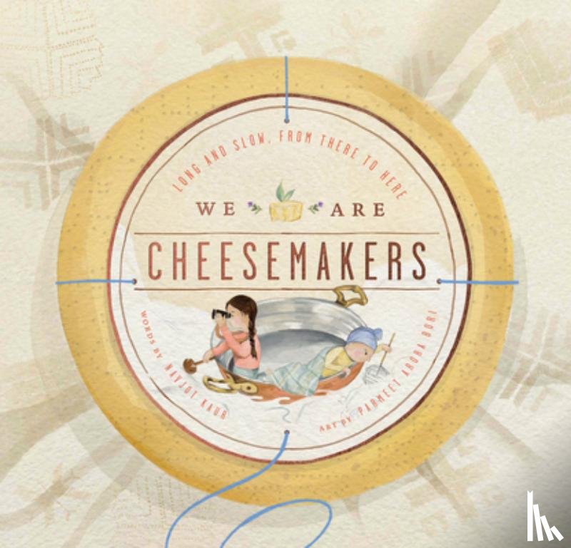 Kaur, Navjot - We Are Cheesemakers