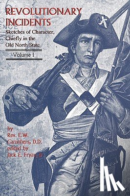 Caruthers, Eli Washington - Revolutionary Incidents: Sketches of Character, Chiefly in the Old North State