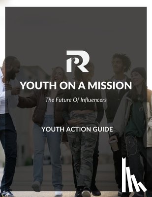 Ramos, Richard R. - The Youth on a Mission Action Guide: The Future of Influencers