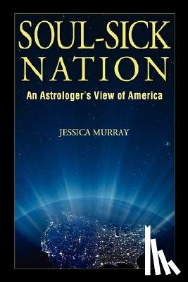 Murray, Jessica - Soul-Sick Nation: An Astrologer's View of America