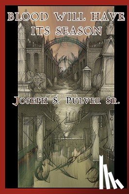Pulver Sr., Joseph S. - Blood Will Have Its Season