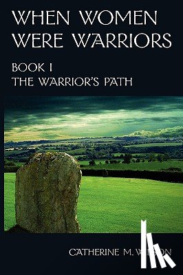 Wilson, Catherine M. - WHEN WOMEN WERE WARRIORS BOOK I