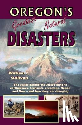 Sullivan, William L. - Oregon's Greatest Natural Disasters