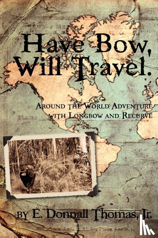 Thomas, Jr. E. Donnall - Have Bow, Will Travel