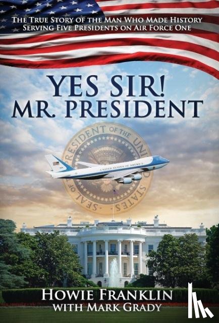 Franklin, Howie - Franklin, H: Yes, Sir! Mr. President