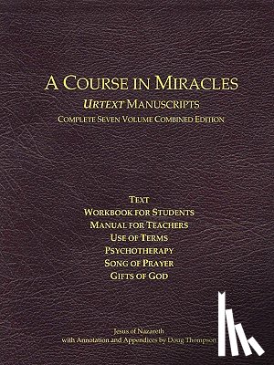 Thompson, Doug - A Course in Miracles Urtext Manuscripts Complete Seven Volume Combined Edition