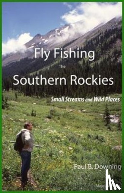 Downing, Paul B - Fly Fishing the Southern Rockies