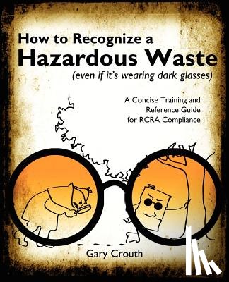 Crouth, Gary - How to Recognize a Hazardous Waste (Even If Its Wearing Dark Glasses)
