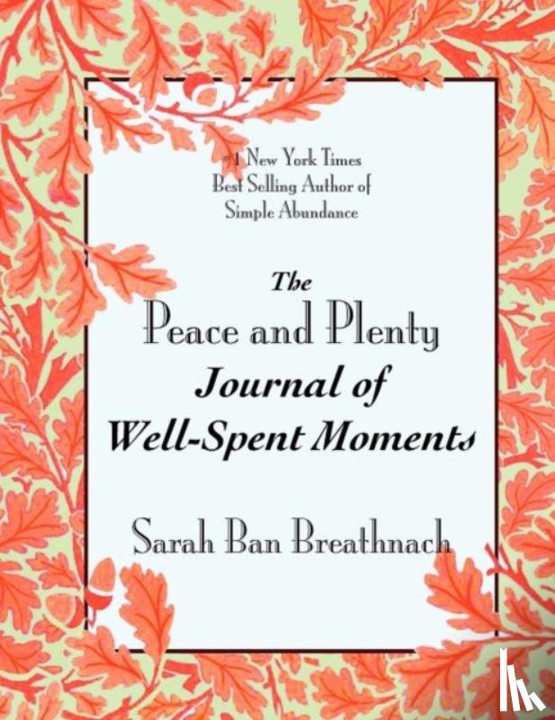 Ban Breathnach, Sarah - The Peace and Plenty Journal of Well-Spent Moments