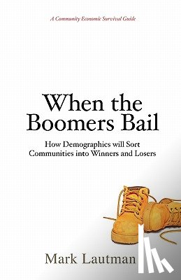 Lautman, Mark - When the Boomers Bail: A Community Economic Survival Guide