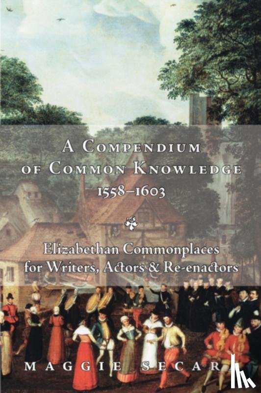 Secara, Maggie - A Compendium of Common Knowledge 1558-1603