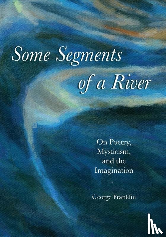 Franklin, George - Some Segments of a River