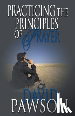 Pawson, David - Practicing The Principles of Prayer
