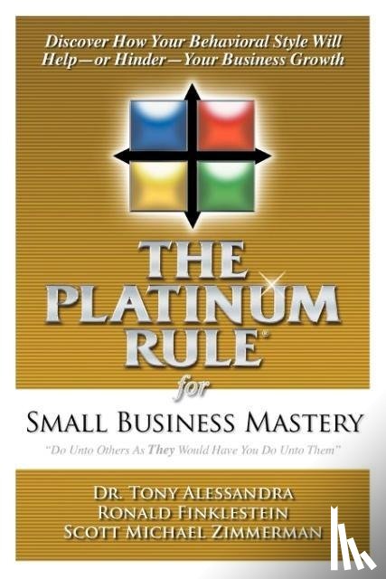 Alessandra, Dr. Tony, Finklestein, Ronald, Zimmerman, Scott Michael - The Platinum Rule for Small Business Mastery