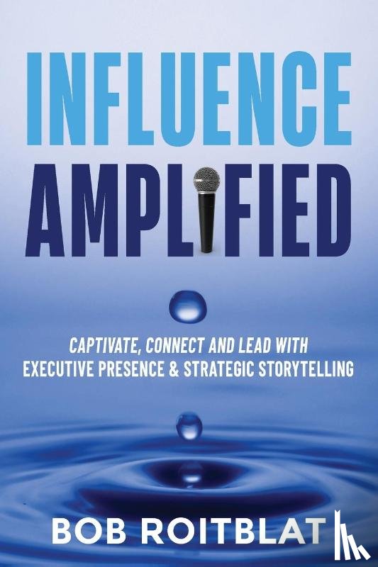 Roitblat, Bob - Influence Amplified