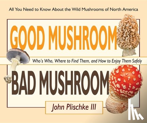 Plischke, John - Good Mushroom Bad Mushroom