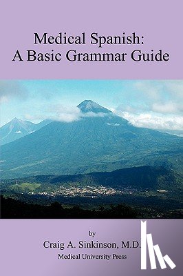 Sinkinson, Craig Alan - Medical Spanish: A Basic Grammar Guide