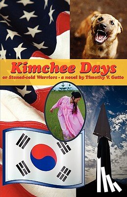 Gatto, Timothy V. - Kimchee Days, or, Stoned-cold Warriors