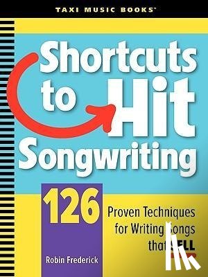 Frederick, Robin - SHORTCUTS TO HIT SONGWRITING