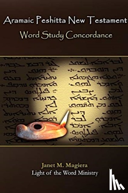 Magiera, Janet M - Aramaic Peshitta New Testament Word Study Concordance