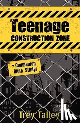 Talley, Trey - Teenage Construction Zone Plus Companion Bible Study