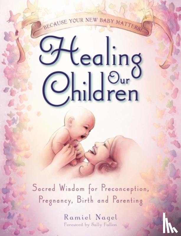 Nagel, Ramiel - Healing Our Children