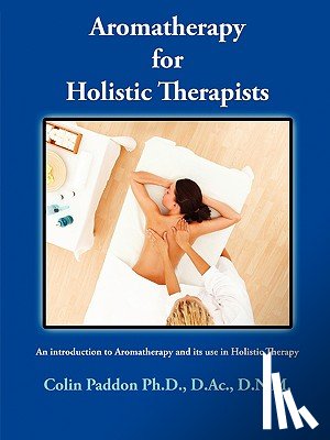 Paddon, Colin - Aromatherapy For Holistic Therapists