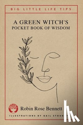Bennett, Robin Rose - A Green Witch's Pocket Book of Wisdom - Big Little Life Tips