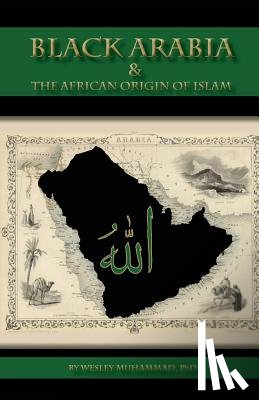 Muhammad, Wesley - Black Arabia & the African Origin of Islam
