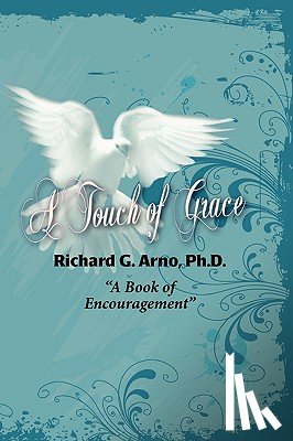 Arno, Ph.D. Richard G. - A Touch of Grace, A Book of Encouragement