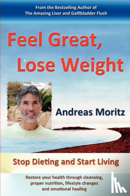 Moritz, Andreas - Feel Great, Lose Weight