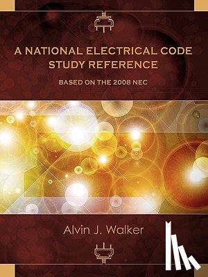 Walker, Alvin J. - A National Electrical Code Study Reference Based on the 2008 NEC