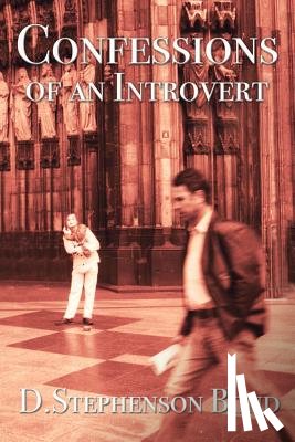 Bond, D. Stephenson - Confessions of an Introvert: The Solitary Path to Emotional Maturity