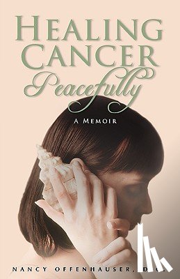 Offenhauser, Nancy W. - Healing Cancer Peacefully