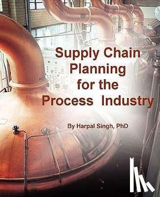 Singh, Harpal - Supply Chain Planning for the Process Industry
