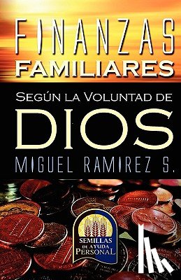 Ramírez, Miguel - FINANZAS FAMILIARES SEGUN LA VOLUNTAD DE DIOS