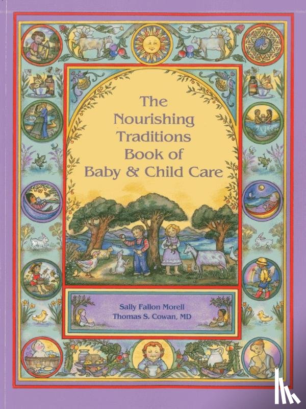 Morell, Sally Fallon, Cowan, Thomas S. - The Nourishing Traditions Book of Baby & Child Care