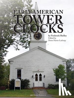 Shelley, Frederick Morris - Early American Tower Clocks