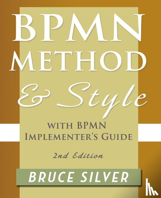 Silver, Bruce S. - BPMN Method and Style, 2nd Edition, with BPMN Implementer's Guide
