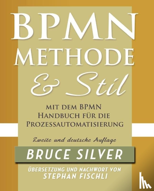 Silver, Bruce - BPMN Methode Und Stil Zweite Auglage Mit Dem BPMN Handbuch Fur Die Prozessautomatisierung