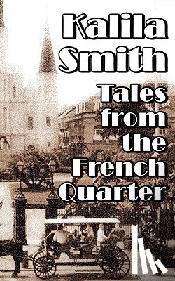 Smith, Kalila - Tales from the French Quarter